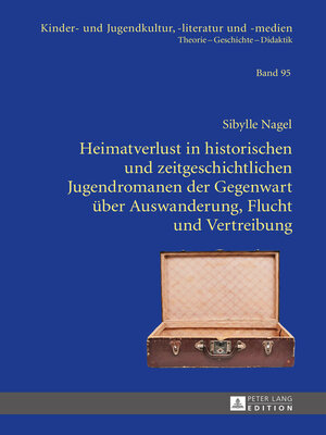 cover image of Heimatverlust in historischen und zeitgeschichtlichen Jugendromanen der Gegenwart über Auswanderung, Flucht und Vertreibung